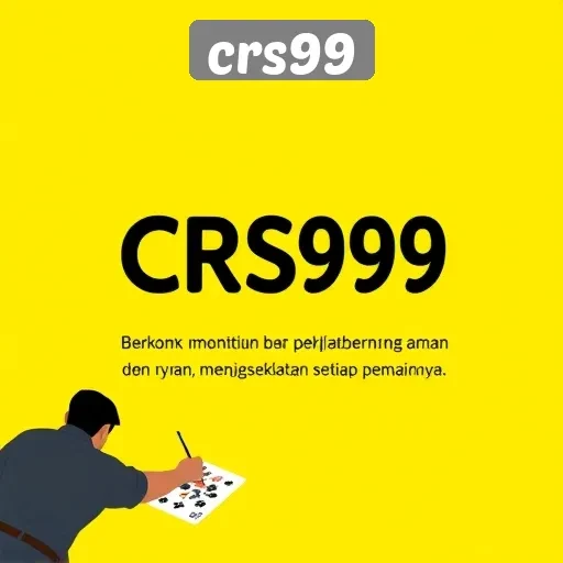 Keselamatan dan Keamanan Bermain di CRS99